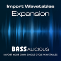 Import Wavetables for BASSalicious